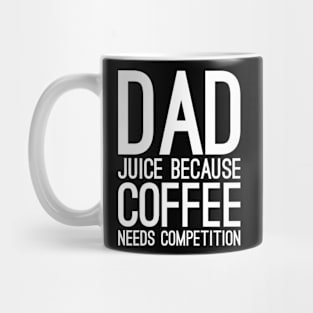 Dad juice because coffee needs compilation Mug